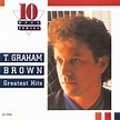 Greatest Hits - T. Graham Brown — Listen and discover music at Last.fm