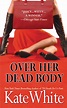Over Her Dead Body by Kate White | Grand Central Publishing