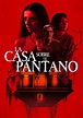 La casa sobre el pantano - película: Ver online