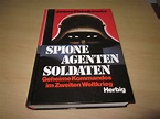 Spione Agenten Soldaten. Geheime Kommandos im Zweiten Weltkrieg von ...