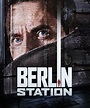 Berlin Station (série) : Saisons, Episodes, Acteurs, Actualités