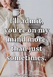 I'll admit, you're on my mind more than just sometimes. | PureLoveQuotes