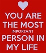 Most Important Person In My Life Quotes | My life quotes, Life quotes, Life
