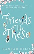 Friends Like These (English Edition) eBook : Ellis, Hannah: Amazon.es ...