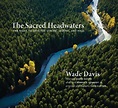 The Sacred Headwaters: The Fight to Save the Stikine, Skeena, and Nass ...
