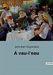 A vau-l'eau - broché - Joris-Karl Huysmans - Achat Livre | fnac