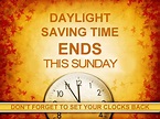 Daylight Savings Time ends on Sunday