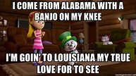 I come from Alabama with A banjo on my knee, I'm goin' to Louisiana My ...