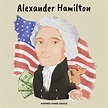 Alexander Hamilton: (Children's Biography Book, Kids Books, Age 5 10 ...