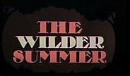 The Wilder Summer | Filmpedia, the Films Wiki | Fandom