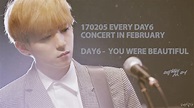 170205 Every DAY6 Concert in February - 예뻤어(You Were Beautiful) Only ...