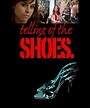 Telling of the Shoes (film) - Réalisateurs, Acteurs, Actualités
