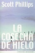 La cosecha de hielo (Spanish Edition) by Scott Phillips | Goodreads