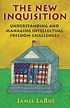 The New Inquisition: Understanding and Managing Intellectual Freedom ...