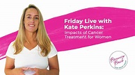 Friday Live with Kate Perkins: Impacts of Cancer Treatment for Women ...