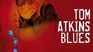 Watch Tom Atkins Blues (2010) Full Movie Online - Plex