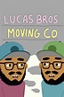 Lucas Bros. Moving Co. - Where to Watch and Stream - TV Guide