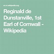Reginald de Dunstanville, 1st Earl of Cornwall - Wikipedia | Cornwall ...