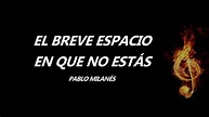 El Breve Espacio En Que No Estás Pablo Milanés Letra - YouTube