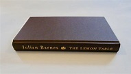 The Lemon Table by Julian Barnes: Fine Hardcover (2004) 1st Edition ...