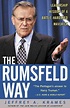The Rumsfeld Way: The Leadership Wisdom of a Battle-Hardened Maverick ...