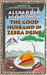 The Good Husband of Zebra Drive (No 1 Ladies' Detective agency, book 8 ...
