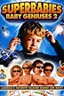 SuperBabies: Baby Geniuses 2 | Rotten Tomatoes