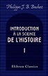 Introduction à la science de l'histoire: Tome 1 (French Edition ...