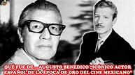 QUÉ FUE DE… AUGUSTO BENEDICO “ICÓNICO ACTOR ESPAÑOL DE LA ÉPOCA DE ORO ...