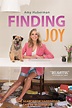 Finding Joy (2018) Cast and Crew, Trivia, Quotes, Photos, News and ...