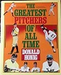 The Greatest Pitchers of All Time: Donald Honig: 9780517568873: Amazon ...