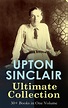 UPTON SINCLAIR Ultimate Collection: 30+ Books in One Volume by Upton ...