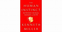 The Human Instinct: How We Evolved to Have Reason, Consciousness, and ...