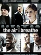 The Air I Breathe - Where to Watch and Stream - TV Guide