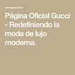 Página Oficial Gucci - Redefiniendo la moda de lujo moderna. | Moda de ...