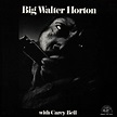 HORTON,BIG WALTER - Big Walter Horton With Carey Bell | Amazon.com.au ...