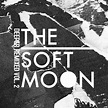 The Soft Moon Readies Two Remix EPs - self-titled