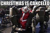 Christmas is canceled - Christmas is Canceled - quickmeme