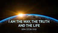 I Am the Way and the Truth and the Life