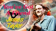 James Taylor - You've Got A Friend - YouTube
