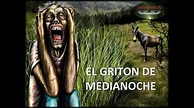 EL GRITON DE MEDIA NOCHE - YouTube