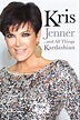 Kris Jenner . . . And All Things Kardashian by Kris Jenner | Goodreads