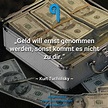 Geld regiert die Welt und wer kein's hat, der ist schachmatt. Daher ...