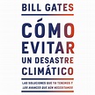 Cómo evitar un desastre climático by Bill Gates | Penguin Random House ...