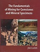 The Fundamentals of Mining for Gemstones and Mineral Specimens - Jim ...
