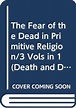 The Fear of the Dead in Primitive Religion by James George Frazer ...