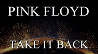 PINK FLOYD: Take It Back (2011 - Remaster/1080p) - YouTube