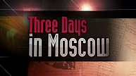 Watch Three Days in Moscow | Fox Nation