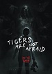 Tigers Are Not Afraid (2017) Poster #1 - Trailer Addict