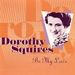 Be My Love, Dorothy Squires | CD (album) | Muziek | bol